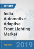 India Automotive Adaptive Front Lighting Market: Prospects, Trends Analysis, Market Size and Forecasts up to 2024- Product Image