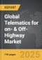 Telematics for On- & Off-Highway - Global Strategic Business Report - Product Image