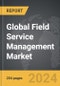 Field Service Management - Global Strategic Business Report - Product Image