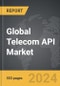 Telecom API - Global Strategic Business Report - Product Image