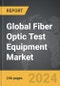 Fiber Optic Test Equipment - Global Strategic Business Report - Product Thumbnail Image