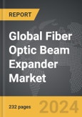 Fiber Optic Beam Expander - Global Strategic Business Report- Product Image