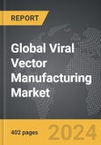 Viral Vector Manufacturing - Global Strategic Business Report- Product Image