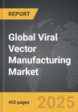 Viral Vector Manufacturing - Global Strategic Business Report- Product Image