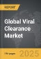 Viral Clearance: Global Strategic Business Report - Product Image