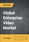 Enterprise Video - Global Strategic Business Report - Product Thumbnail Image