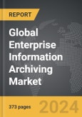 Enterprise Information Archiving - Global Strategic Business Report- Product Image