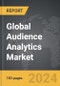 Audience Analytics - Global Strategic Business Report - Product Image