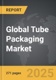 Tube Packaging - Global Strategic Business Report- Product Image