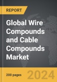 Wire Compounds and Cable Compounds - Global Strategic Business Report- Product Image