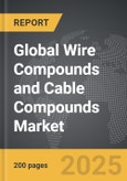 Wire Compounds and Cable Compounds - Global Strategic Business Report- Product Image