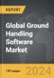 Ground Handling Software - Global Strategic Business Report - Product Thumbnail Image