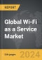 Wi-Fi as a Service - Global Strategic Business Report - Product Image