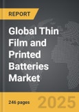 Thin Film and Printed Batteries - Global Strategic Business Report- Product Image