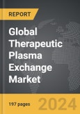 Therapeutic Plasma Exchange - Global Strategic Business Report- Product Image