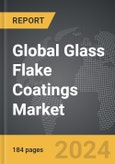 Glass Flake Coatings - Global Strategic Business Report- Product Image