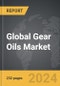 Gear Oils - Global Strategic Business Report - Product Image