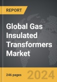 Gas Insulated Transformers - Global Strategic Business Report- Product Image