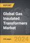 Gas Insulated Transformers - Global Strategic Business Report - Product Thumbnail Image