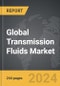 Transmission Fluids - Global Strategic Business Report - Product Image