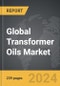 Transformer Oils - Global Strategic Business Report - Product Thumbnail Image