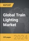 Train Lighting - Global Strategic Business Report - Product Thumbnail Image
