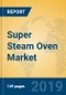 Super Steam Oven Market Insights 2019, Analysis and Forecast Global and Chinese Market to 2024, by Manufacturers, Product Type, Application, Regions and Technology - Product Thumbnail Image