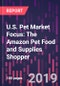 U.S. Pet Market Focus: The Amazon Pet Food and Supplies Shopper, 2nd Edition - Product Thumbnail Image