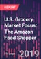 U.S. Grocery Market Focus: The Amazon Food Shopper, 2nd Edition - Product Thumbnail Image