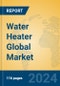 Water Heater Global Market Insights 2023, Analysis and Forecast to 2028, by Manufacturers, Regions, Technology, Application, Product Type - Product Image