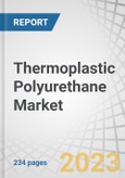 Thermoplastic Polyurethane (TPU) Market Raw Material (Diisocyanates, Polyols, Diols), Type (Polyester, Polyether, Polycaprolactone), End-Use Industry (Footwear, Industrial, Machinery, Automotive, Electronics, Medical), and Region - Global Forecast to 2027- Product Image