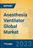 Anesthesia Ventilator Global Market Insights 2023, Analysis and Forecast to 2028, by Manufacturers, Regions, Technology, Application, Product Type- Product Image