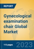 Gynecological examination chair Global Market Insights 2023, Analysis and Forecast to 2028, by Manufacturers, Regions, Technology, Application, Product Type- Product Image