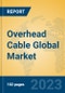 Overhead Cable Global Market Insights 2023, Analysis and Forecast to 2028, by Manufacturers, Regions, Technology, Application, Product Type - Product Image