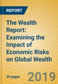 The Wealth Report: Examining the Impact of Economic Risks on Global Wealth- Product Image
