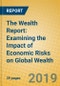 The Wealth Report: Examining the Impact of Economic Risks on Global Wealth - Product Thumbnail Image