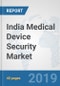 India Medical Device Security Market: Prospects, Trends Analysis, Market Size and Forecasts up to 2025 - Product Thumbnail Image