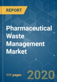 Pharmaceutical Waste Management Market - Growth, Trends, and Forecast (2020 - 2025)- Product Image