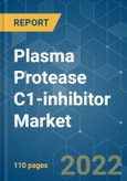 Plasma Protease C1-inhibitor Market - Growth, Trends, COVID-19 Impact, and Forecasts (2022 - 2027)- Product Image
