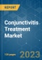 Conjunctivitis Treatment Market - Growth, Trends, and Forecasts (2020 - 2025) - Product Image
