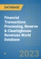Financial Transactions Processing, Reserve & Clearinghouse Revenues World Database - Product Image