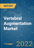 Vertebral Augmentation Market - Growth, Trends, COVID-19 Impact, and Forecasts (2022 - 2027)- Product Image