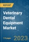Veterinary Dental Equipment Market - Growth, Trends, and Forecasts (2023 - 2028) - Product Image