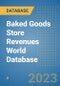 Baked Goods Store Revenues World Database - Product Image