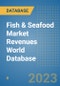 Fish & Seafood Market Revenues World Database - Product Image