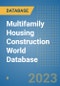 Multifamily Housing Construction World Database - Product Image