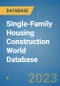 Single-Family Housing Construction World Database - Product Image