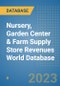 Nursery, Garden Center & Farm Supply Store Revenues World Database - Product Image