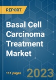 Basal Cell Carcinoma Treatment Market - Growth, Trends, COVID-19 Impact, and Forecasts (2023-28)- Product Image