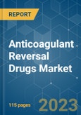 Anticoagulant Reversal Drugs Market - Growth, Trends, COVID-19 Impact, and Forecasts (2023-2028)- Product Image